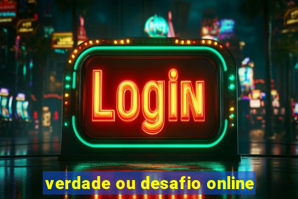 verdade ou desafio online